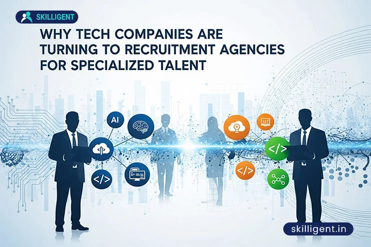 Growing Role of Recruitment Agencies in Tech Hiring