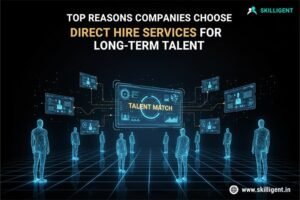 Top reasons companies choose direct hire services for long-term talent