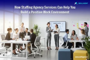 role of staffing agencies in creating positive workplaces